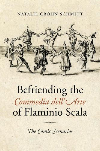 Бумажная книга «Befriending the Commedia dell'Arte of Flaminio Scala: The Comic Scenarios», автор Натали Крон Шмитт - фото №1