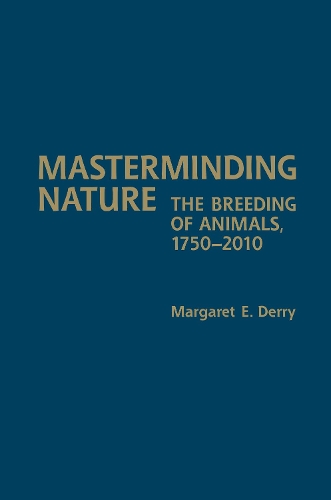 Бумажная книга «Masterminding Nature: The Breeding of Animals, 1750-2010», автор Маргарет Э. Дерри - фото №1