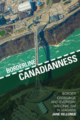 Бумажная книга «Borderline Canadianness: Border Crossings and Everyday Nationalism in Niagara», автор Джейн Хеллейнер - фото №1
