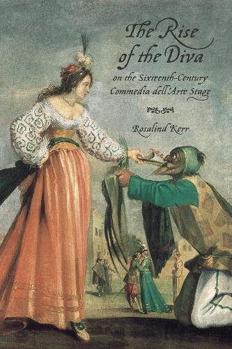 Бумажная книга «The Rise of the Diva on the Sixteenth-Century Commedia dell'Arte Stage», автор Розалинд Керр - фото №1