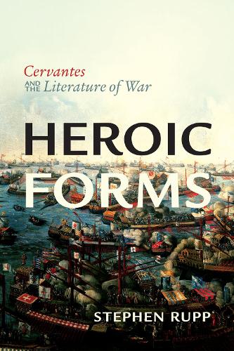 Бумажная книга «Heroic Forms: Cervantes and the Literature of War», автор Стивен Рупп - фото №1