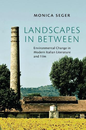 Паперова книга «Landscapes in Between: Environmental Change in Modern Italian Literature and Film», автор Моніка Сегер - фото №1