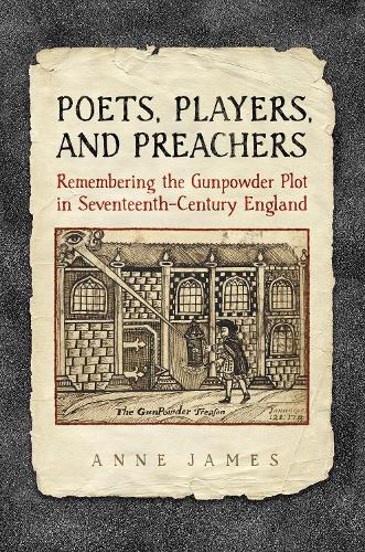 Бумажная книга «Poets, Players, and Preachers: Remembering the Gunpowder Plot in Seventeenth-Century England», автор Энн Джеймс - фото №1