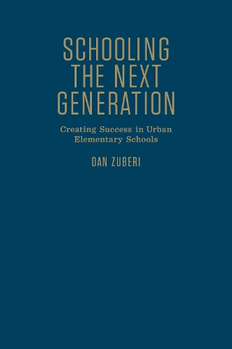 Бумажная книга «Schooling the Next Generation: Creating Success in Urban Elementary Schools», автор Дэн Зубери - фото №1