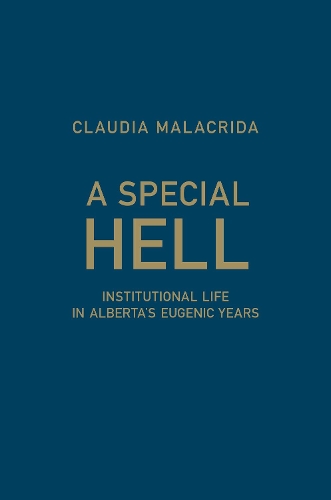 Паперова книга «A Special Hell: Institutional Life in Alberta's Eugenic Years», автор Клаудія Малакрида - фото №1