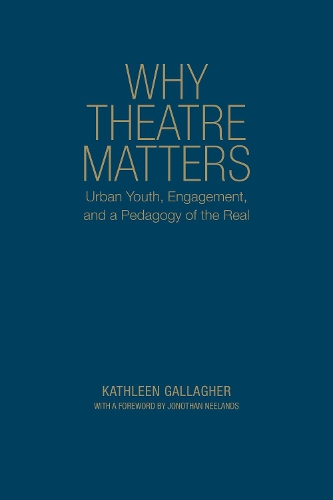 Бумажная книга «Why Theatre Matters: Urban Youth, Engagement, and a Pedagogy of the Real», автор Кэтлин Галлахер - фото №1