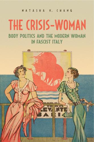 Бумажная книга «The Crisis-Woman: Body Politics and the Modern Woman in Fascist Italy», автор Наташа В. Чанг - фото №1