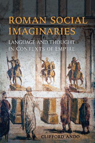 Паперова книга «Roman Social Imaginaries: Language and Thought in the Context of Empire», автор Кліффорд Андо - фото №1