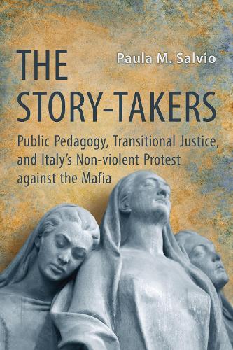 Бумажная книга «The Story-Takers: Public Pedagogy, Transitional Justice, and Italy's Non-Violent Protest against the Mafia», автор Пола М. Сальвио - фото №1