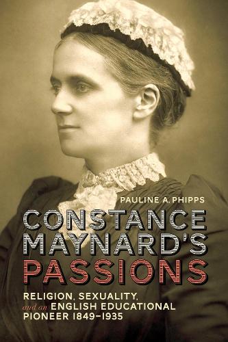 Бумажная книга «Constance Maynard's Passions: Religion, Sexuality, and an English Educational Pioneer, 1849-1935», автор Полин А. Фиппс - фото №1
