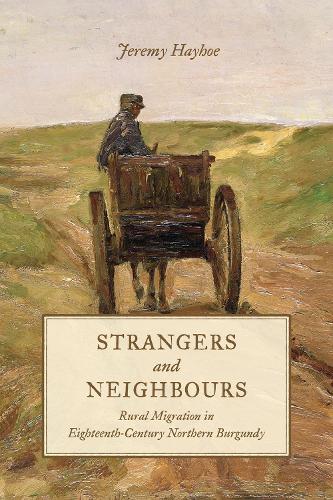 Бумажная книга «Strangers and Neighbours: Rural Migration in Eighteenth-Century Northern Burgundy», автор Джереми Хэйхоу - фото №1