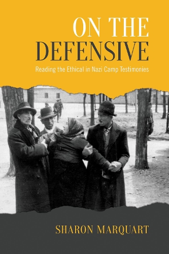 Паперова книга «On the Defensive: Reading the Ethical in Nazi Camp Testimonies», автор Шерон Маркварт - фото №1