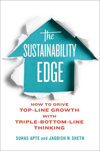 Бумажная книга «The Sustainability Edge: How to Drive Top-Line Growth with Triple-Bottom-Line Thinking», авторов Джагдиш Шетх, Сухас Апте - фото №1