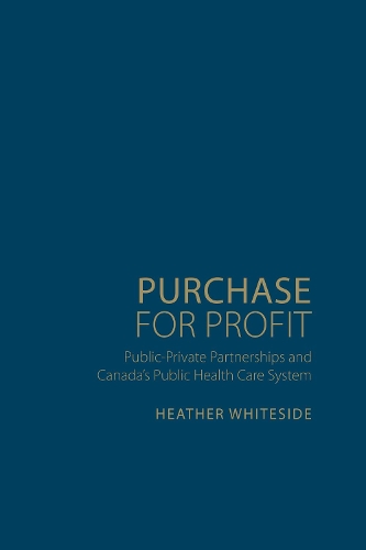Бумажная книга «Purchase for Profit: Public-Private Partnerships and Canada's Public Health Care System», автор Хизер Уайтсайд - фото №1