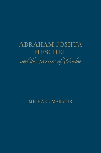 Бумажная книга «Abraham Joshua Heschel and the Sources of Wonder», автор Майкл Мармур - фото №1