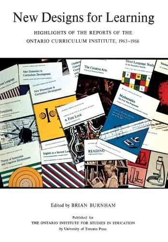 Бумажная книга «New Designs for Learning: Highlights of the Reports of the Ontario Curriculum Institute, 1963-1966», автор Издательство Университета Торонто, отдел научных публикаций - фото №1