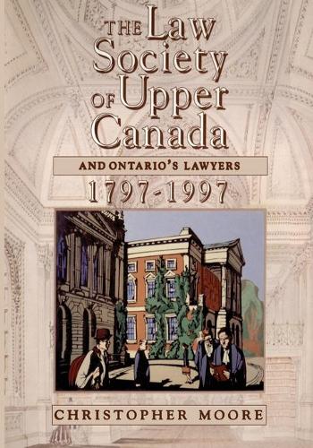 Бумажная книга «The Law Society of Upper Canada and Ontario's Lawyers, 1797-1997», автор Кристофер Х. Мур - фото №1