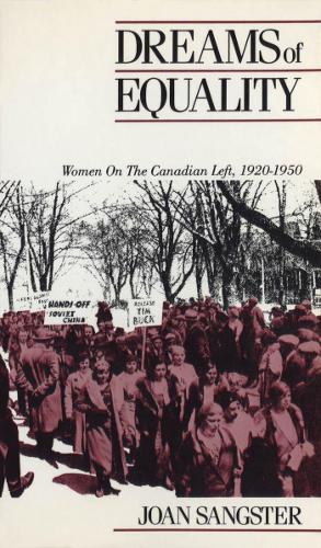 Бумажная книга «Dreams of Equality: Women on the Canadian Left, 1920-1950», автор Джоан Сангстер - фото №1
