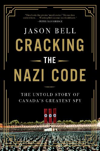 Бумажная книга «Cracking the Nazi Code: The Untold Story of Canada's Greatest Spy», автор Джейсон Белл - фото №1