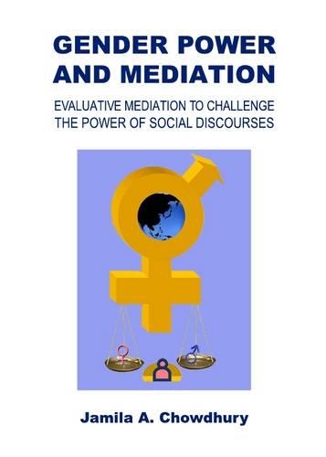 Бумажная книга «Gender Power and Mediation: Evaluative Mediation to Challenge the Power of Social Discourses», автор Джамила А. Чаудхури - фото №1