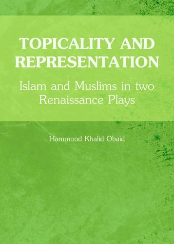 Бумажная книга «Topicality and Representation: Islam and Muslims in two Renaissance Plays», автор Хаммуд Халид Обейд - фото №1