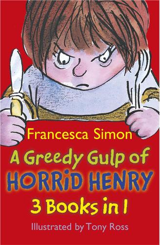 [object Object] «A Greedy Gulp of Horrid Henry 3-in-1: Horrid Henry Abominable Snowman/Robs the Bank/Wakes the Dead», автор Франческа Саймон - фото №1