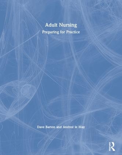 Бумажная книга «Adult Nursing: Preparing for Practice», авторов Андре ле Май, Дэйв Бартон - фото №1
