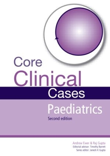 Бумажная книга «Core Clinical Cases in Paediatrics: A problem-solving approach», авторов Эндрю Эвер, Раджат Гупта - фото №1