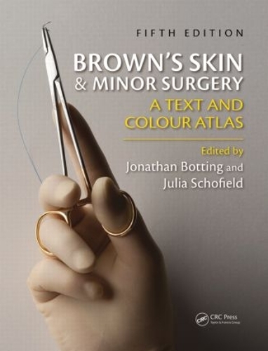 Бумажная книга «Brown's Skin and Minor Surgery: A Text & Colour Atlas, Fifth Edition», авторов Джонатан Боттинг, Джулия Шофилд - фото №1