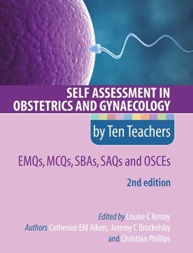 Бумажная книга «Self Assessment in Obstetrics and Gynaecology by Ten Teachers 2E      EMQs, MCQs, SBAs, SAQs & OSCEs», авторов Кэтрин Эйкен, Кристиан Филлипс, Джереми Брокелсби - фото №1