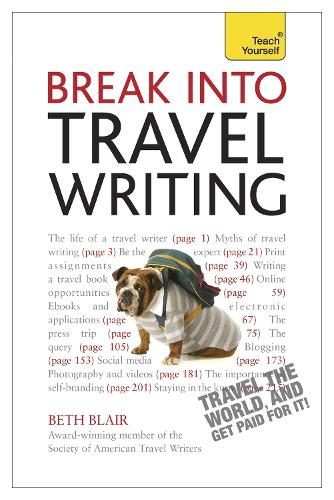 Бумажная книга «Break Into Travel Writing: How to write engaging and vivid travel writing and journalism», автор Бет Блэр - фото №1