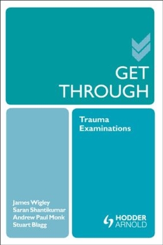 Бумажная книга «Get Through Trauma Examinations», авторов Эндрю Пол Монк, Джеймс Уигли, Саран Шантикумар - фото №1