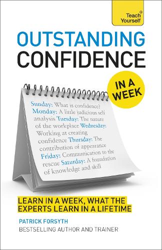 Паперова книга «Outstanding Confidence In A Week: How To Develop Confidence And Achieve Your Goals In Seven Simple Steps», автор Патрік Форсайт - фото №1