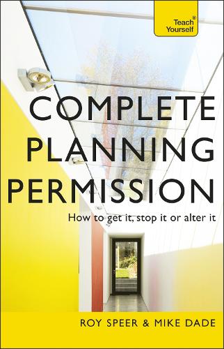 Бумажная книга «Complete Planning Permission: How to get it, stop it or alter it», авторов Майк Дейд, Рой Спир - фото №1
