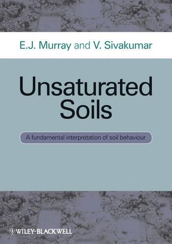 Бумажная книга «Unsaturated Soils: A fundamental interpretation of soil behaviour», авторов Э. Дж. Мюррей, В. Сивакумар - фото №1