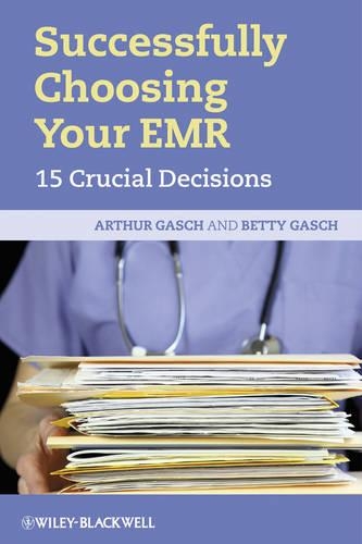 Бумажная книга «Successfully Choosing Your EMR: 15 Crucial Decisions», авторов Артур Гаш, Бетти Гаш - фото №1