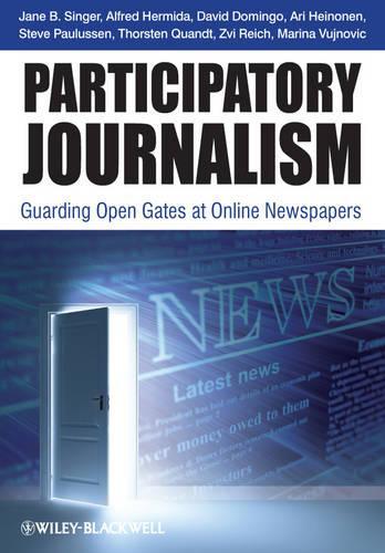 Паперова книга «Participatory Journalism: Guarding Open Gates at Online Newspapers», авторів Альфред Герміда, Арі Хейнонен, Девід Домінго, Джейн Б. Сінгер, Марина Вуйнович, Стів Паулюссен, Торстен Куандт, Цві Райх - фото №1