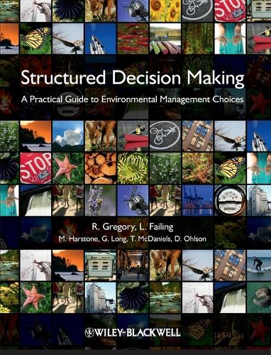 Паперова книга «Structured Decision Making: A Practical Guide to Environmental Management Choices», авторів Ден Олсон, Грем Лонг, Лі Фейлінг, Майкл Харстоун, Робін Грегорі, Тім МакДеніелс - фото №1