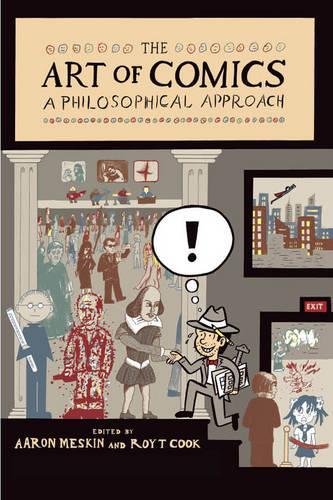 Бумажная книга «The Art of Comics: A Philosophical Approach», авторов Аарон Мескин, Рой Т. Кук - фото №1