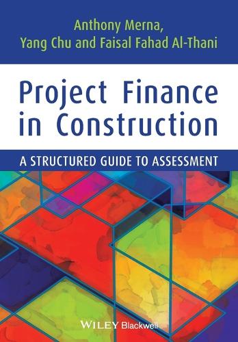 Бумажная книга «Project Finance in Construction: A Structured Guide to Assessment», авторов Фейсал Ф. Аль Тани, Тони Мерна, Ян Чу - фото №1