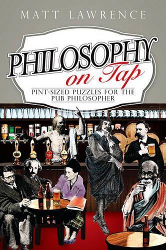 Бумажная книга «Philosophy on Tap: Pint-Sized Puzzles for the Pub Philosopher», автор Мэтт Лоуренс - фото №1