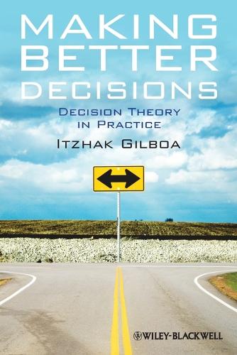 Паперова книга «Making Better Decisions: Decision Theory in Practice», автор Іцхак Гільбоа - фото №1