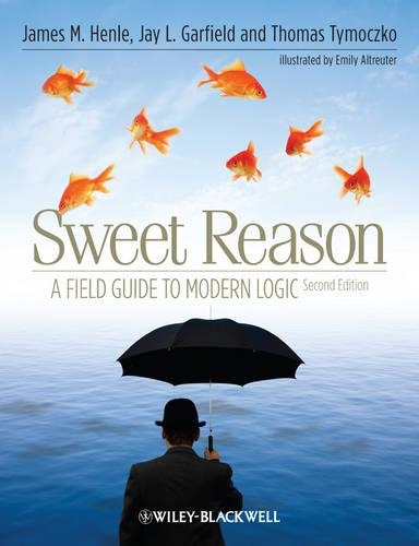 Паперова книга «Sweet Reason: A Field Guide to Modern Logic», авторів Джеймс М. Хенле, Томас Тимочко - фото №1