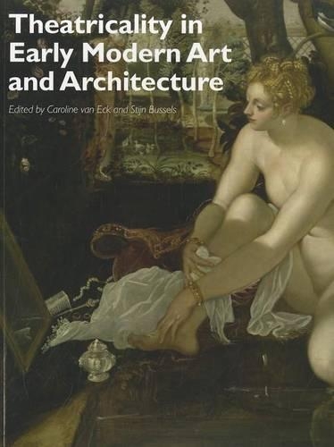 Паперова книга «Theatricality in Early Modern Art and Architecture», авторів Кароліна ван Ек, Стійн Бусселс - фото №1
