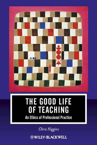 Бумажная книга «The Good Life of Teaching: An Ethics of Professional Practice», автор Крис Хиггинс - фото №1