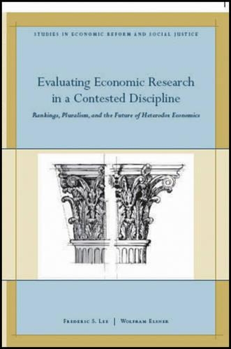 Паперова книга «Evaluating Economic Research in a Contested Discipline: Ranking, Pluralism, and the Future of Heterodox Economics», авторів Фредерік С. Лі, Вольфрам Ельснер - фото №1