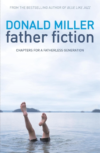 Бумажная книга «Father Fiction: Chapters for a Fatherless Generation», автор Дональд Миллер - фото №1