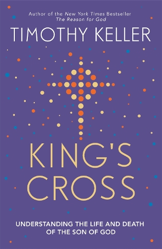 Бумажная книга «King's Cross: Understanding the Life and Death of the Son of God», автор Тимоти Келлер - фото №1