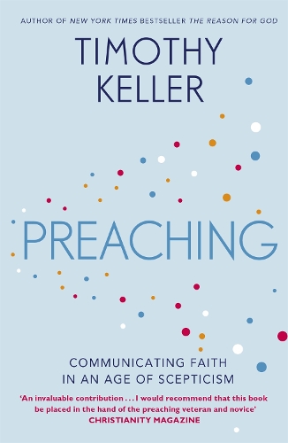 Паперова книга «Preaching: Communicating Faith in an Age of Scepticism», автор Тімоті Келлер - фото №1