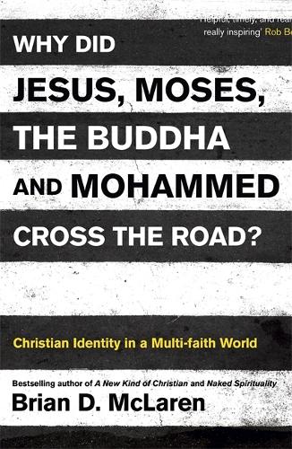 Бумажная книга «Why Did Jesus, Moses, the Buddha and Mohammed Cross the Road?: Christian Identity in a Multi-faith World», автор Брайан Д. Макларен - фото №1